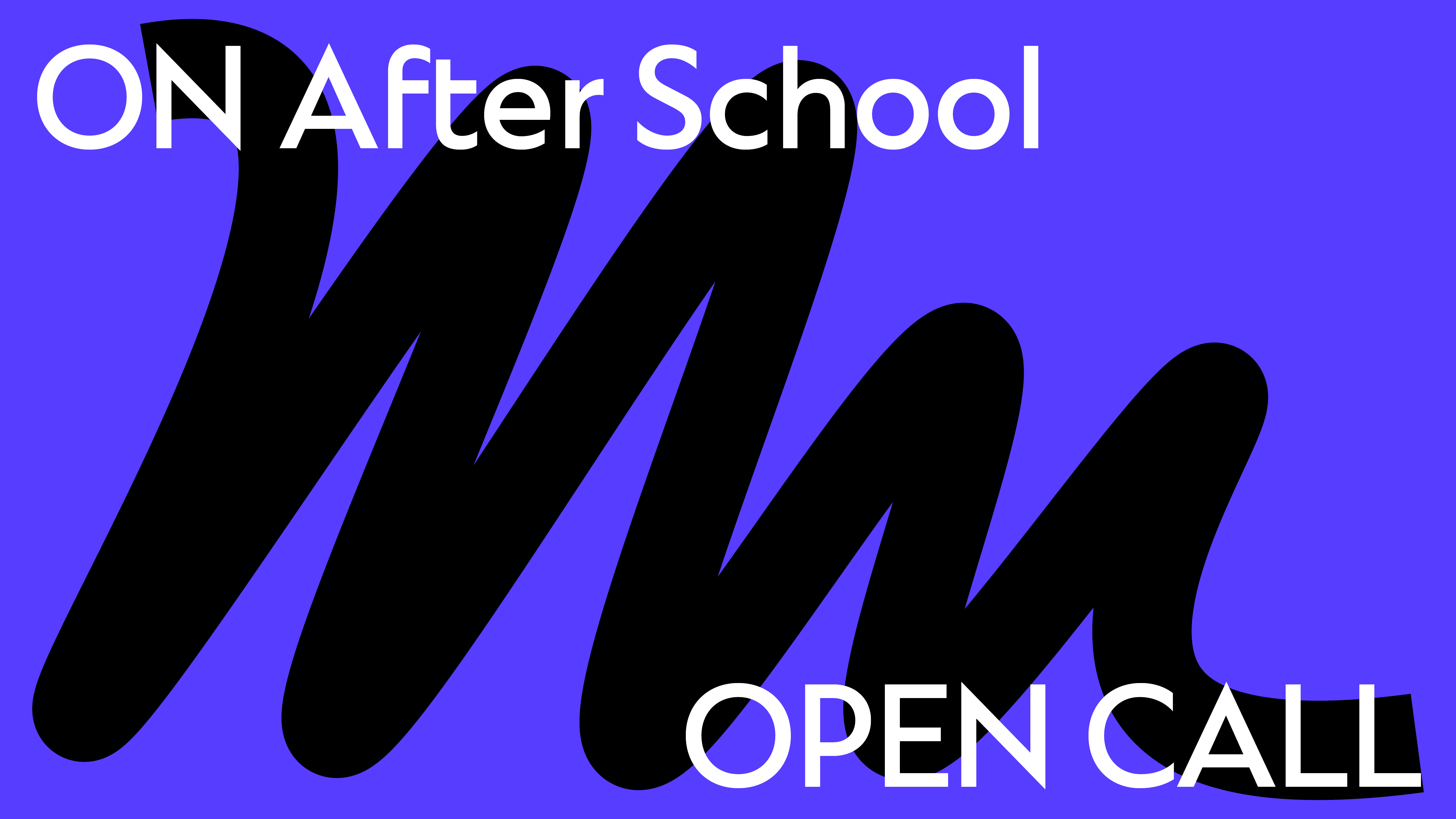 ON After School – Open Call